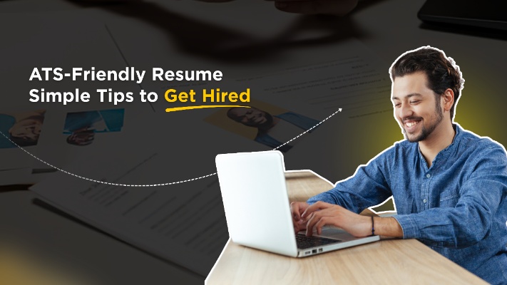 ATS-Friendly Resume: Simple Tips to Get Hired