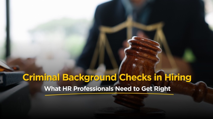 Criminal Background Checks in Hiring: What HR Professionals Need to Get Right