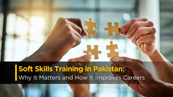 Soft Skills Training in Pakistan: Why It Matters and How It Improves Careers