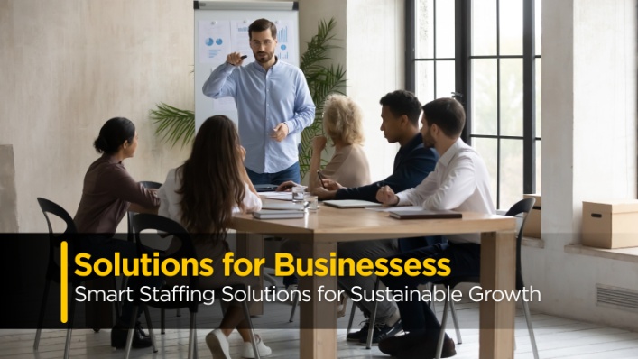 Solutions for Businessess: Smart Staffing Solutions for Sustainable Growth