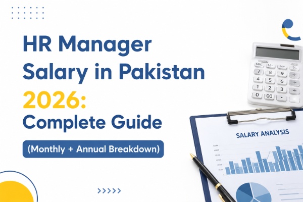 HR Manager Salary in Pakistan 2026: Complete Guide (Monthly + Annual Breakdown)