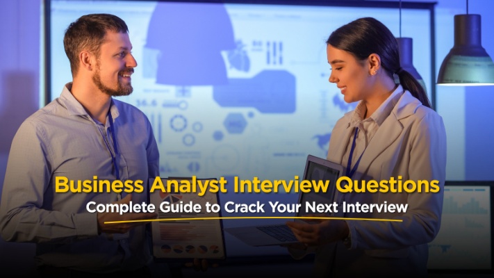 Business Analyst Interview Questions – Complete Guide to Crack Your Next Interview
