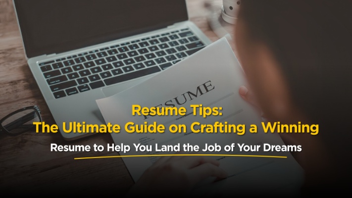 Resume Tips: The Ultimate Guide on Crafting a Winning Resume to Help You Land the Job of Your Dreams
