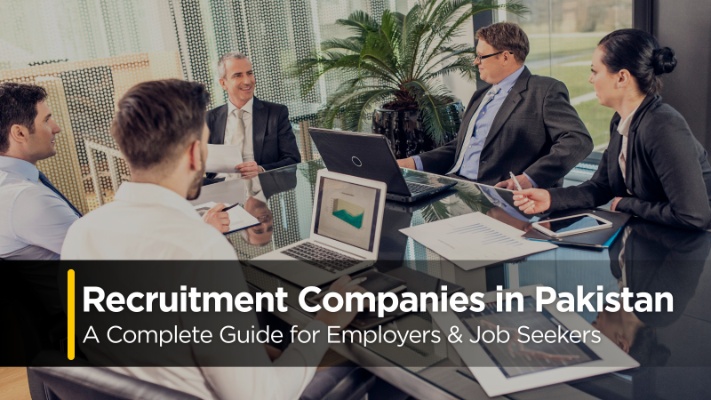 Recruitment Companies in Pakistan: A Complete Guide for Employers & Job Seekers