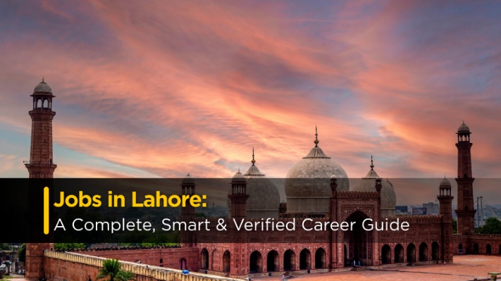 Jobs in Lahore: A Complete, Smart & Verified Career Guide