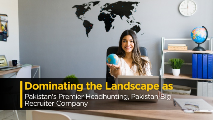 Dominating the Landscape as Pakistan's Premier Headhunting, Pakistan Big Recruiter Company