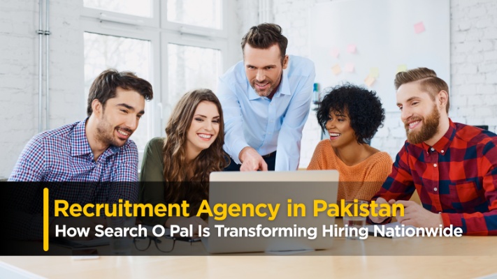 Recruitment Agency in Pakistan – How Search O Pal Is Transforming Hiring Nationwide